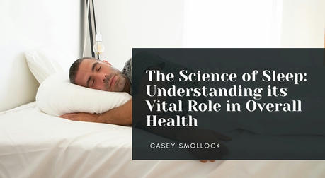 The Science of Sleep: Understanding Its Importance for a Healthy Life